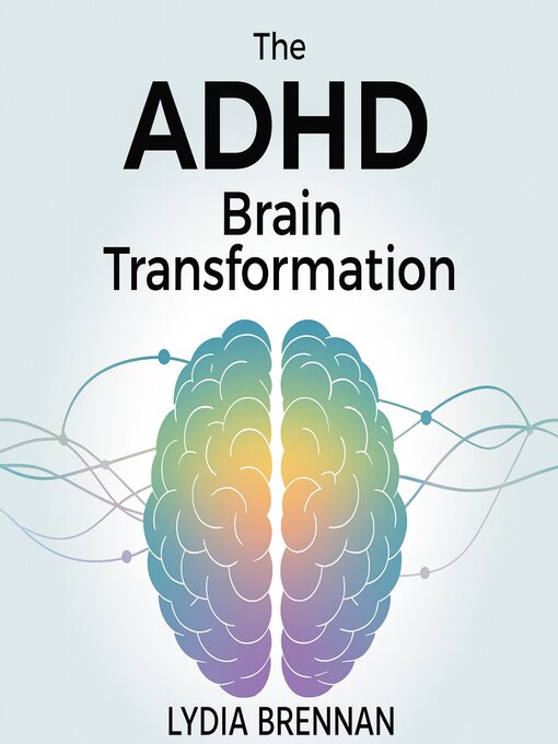 Title details for The ADHD Brain Transformation--Mastering Executive Functioning Skills for Adults with ADHD by Lydia Brennan - Wait list